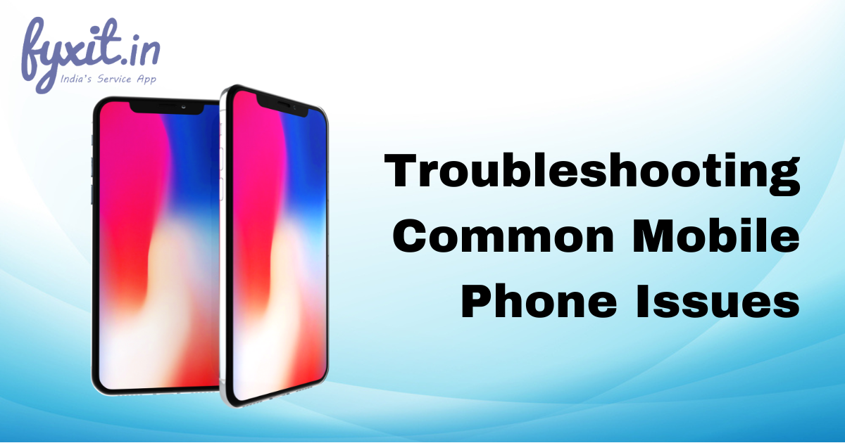 Troubleshooting Common Mobile Phone Issues