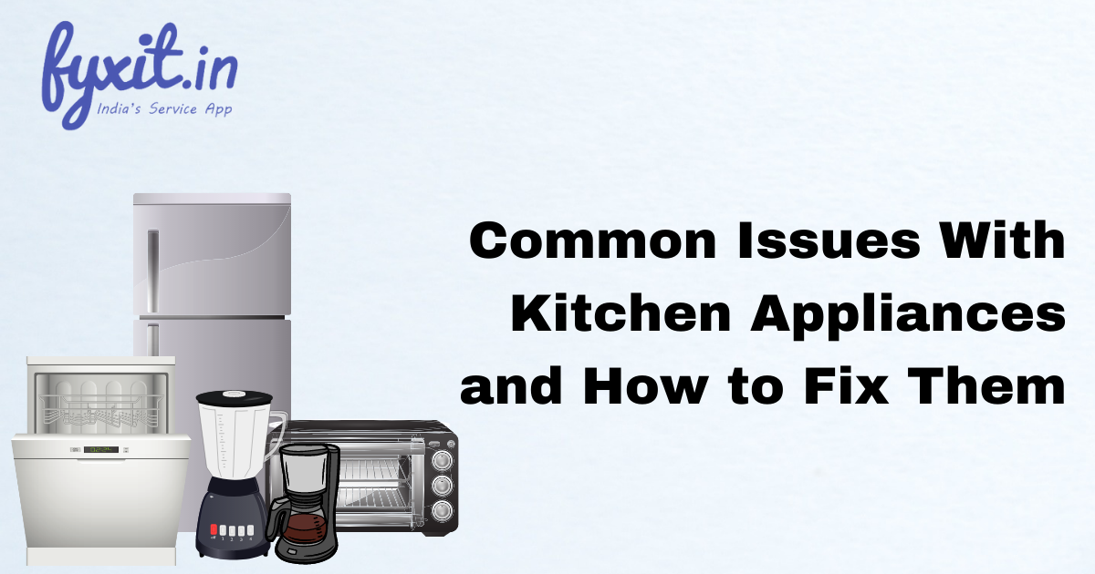Common Issues With Kitchen Appliances and How to Fix Them