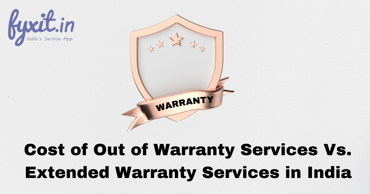 Cost of Out of Warranty Services Vs. Extended Warranty Services in India