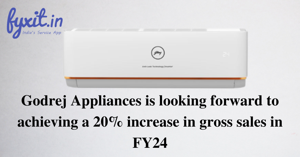 Godrej Appliances is looking forward to achieving a 20% increase in gross sales in FY24
