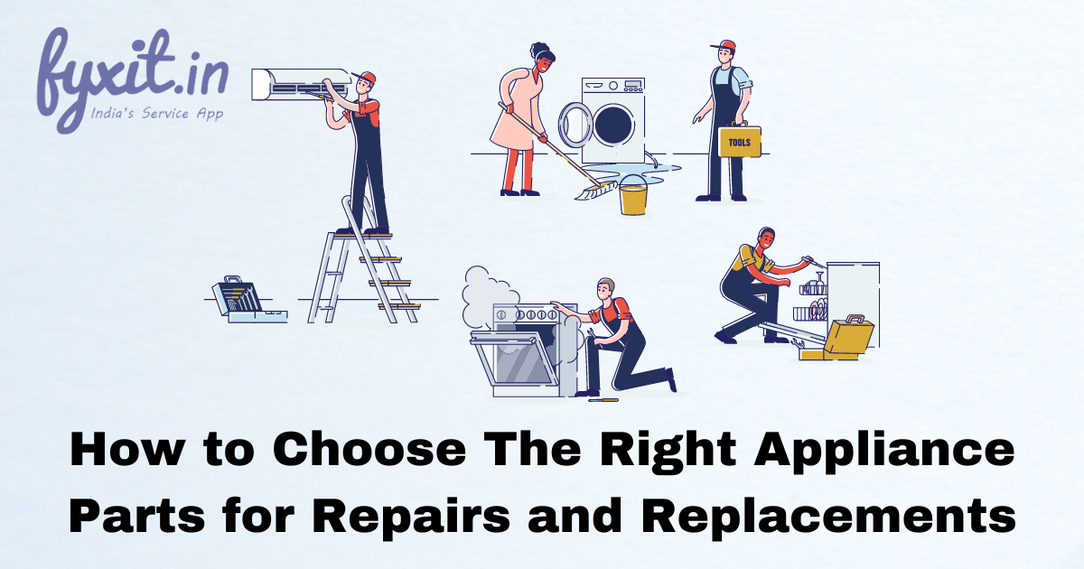How to Choose The Right Appliance Parts for Repairs and Replacements