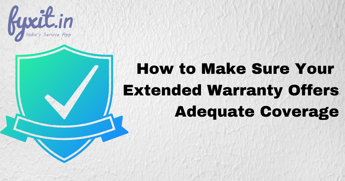 How to Make Sure Your Extended Warranty Offers Adequate Coverage