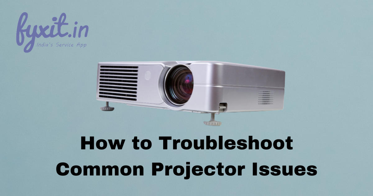 How to Troubleshoot Common Projector Issues