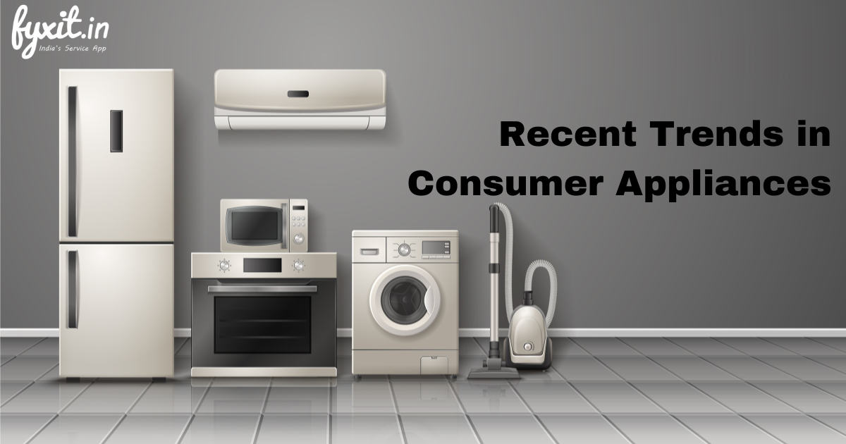 Recent Trends in Consumer Appliances