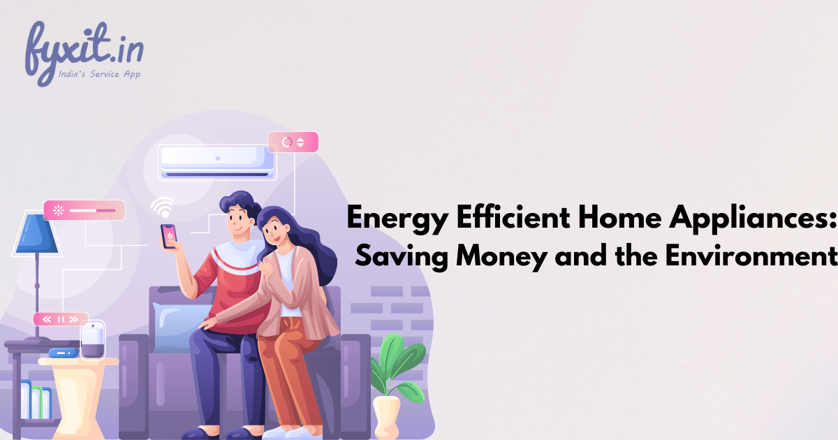 Energy Efficient Home Appliances Saving Money and the Environment