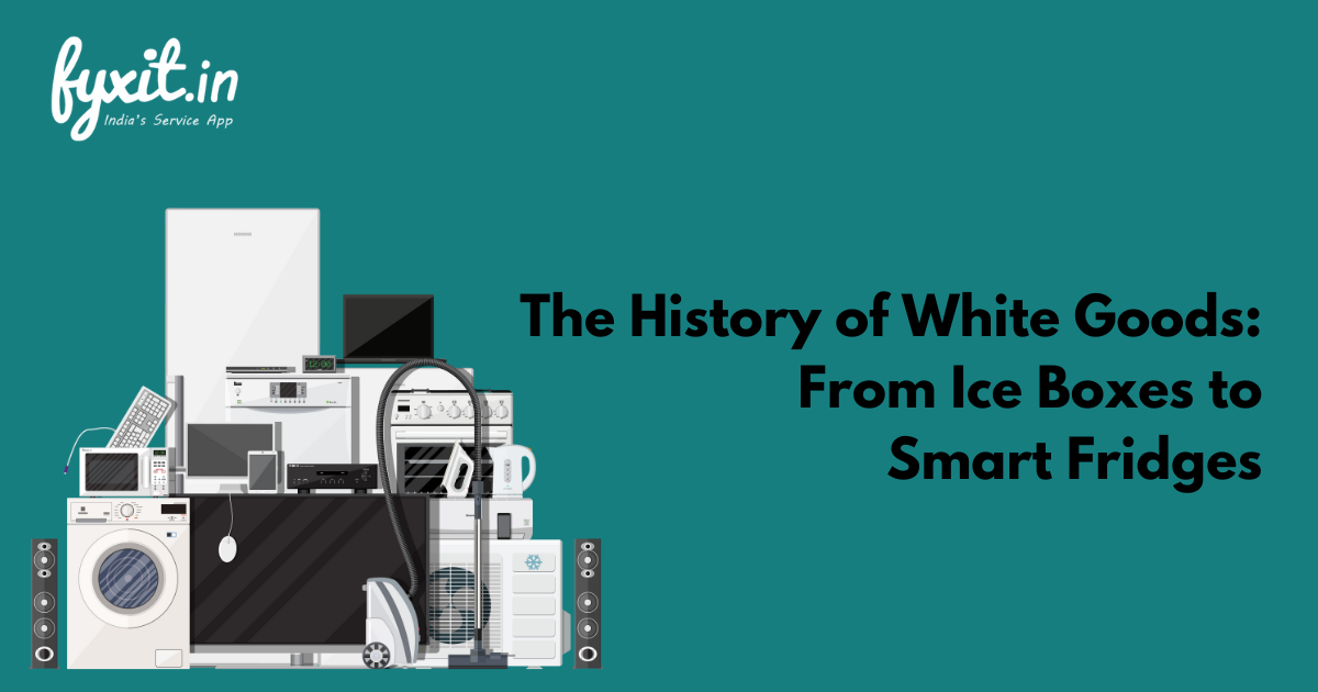 The History of White Goods: From Ice Boxes to Smart Fridges