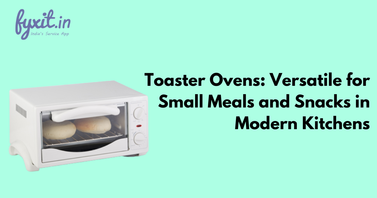 Toaster Ovens: Versatile for Small Meals and Snacks in Modern Kitchens