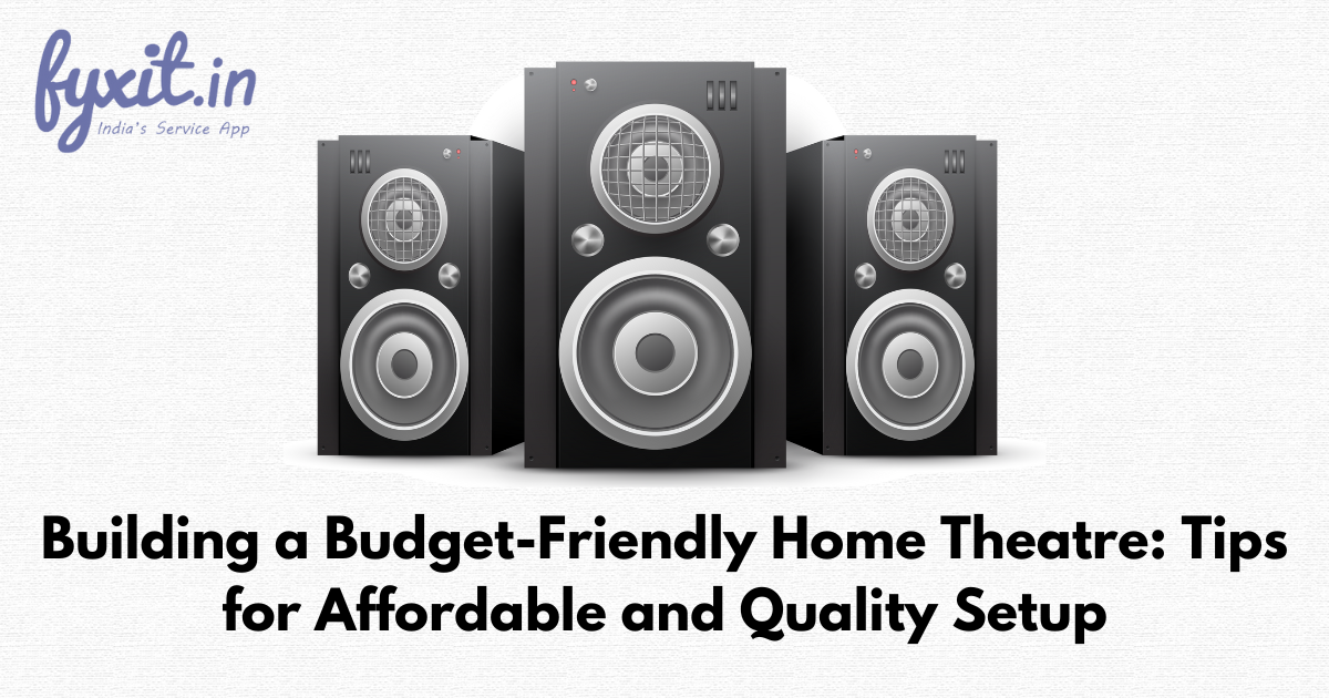 Building a Budget-Friendly Home Theatre: Tips for Affordable and Quality Setup