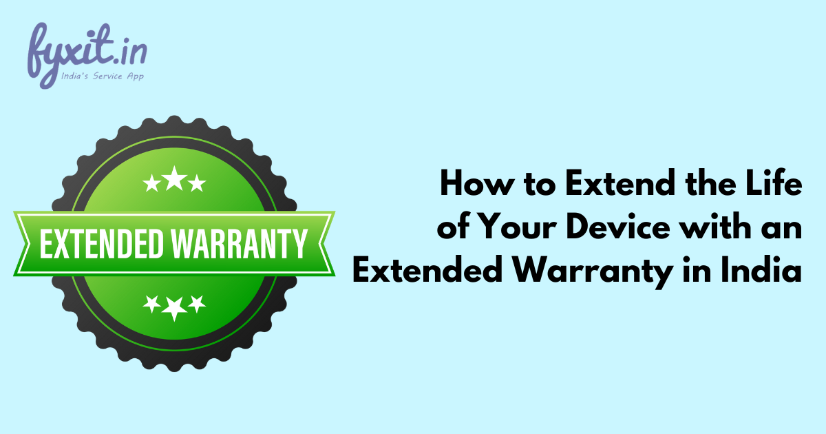 How to Extend the Life of Your Device with an Extended Warranty in India