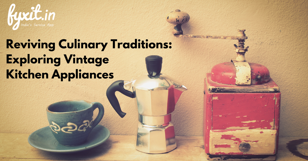 Reviving Culinary Traditions Exploring Vintage Kitchen Appliances