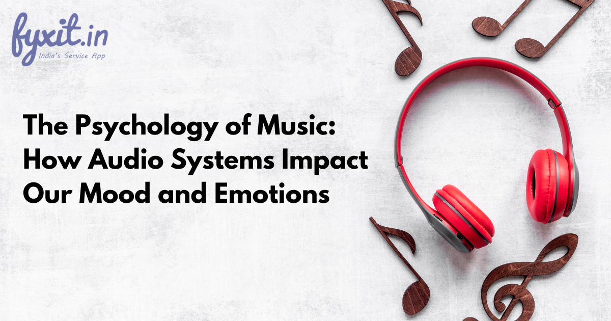 The Psychology of Music How Audio Systems Impact Our Mood and Emotions