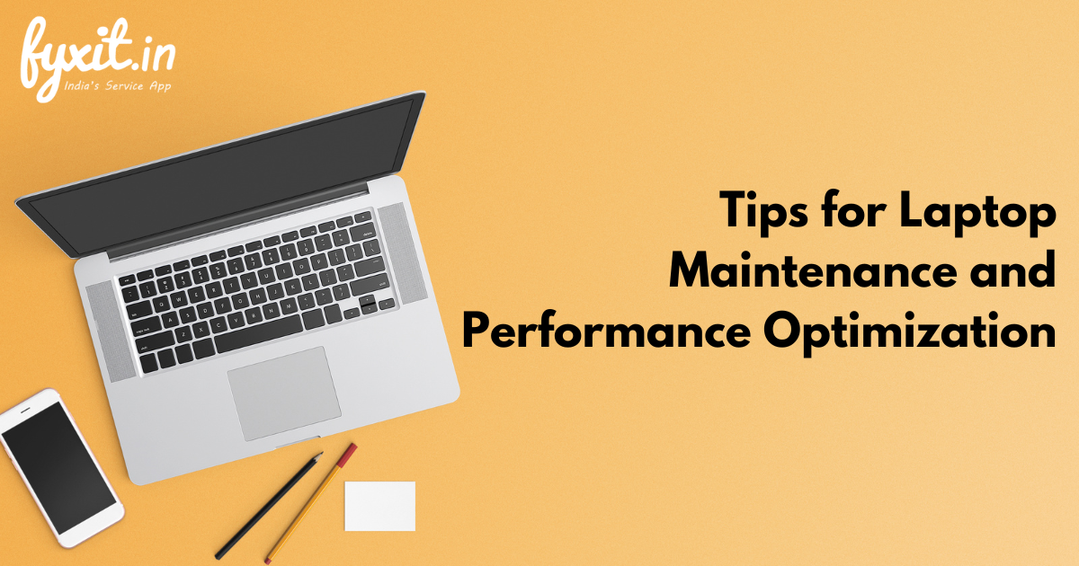 Tips for Laptop Maintenance and Performance Optimization