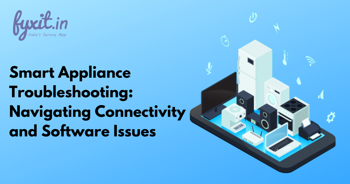 Smart Appliance Troubleshooting Navigating Connectivity and Software Issues