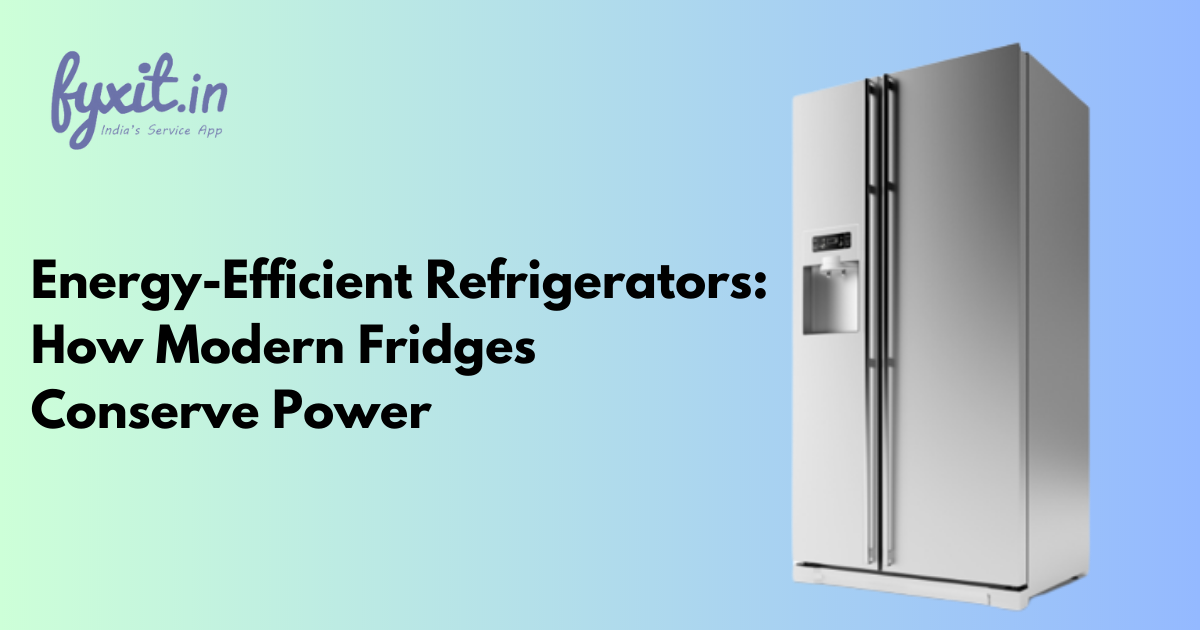 Energy-Efficient Refrigerators: How Modern Fridges Conserve Power