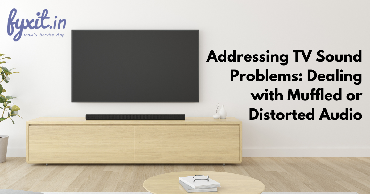 Addressing TV Sound Problems Dealing with Muffled or Distorted Audio