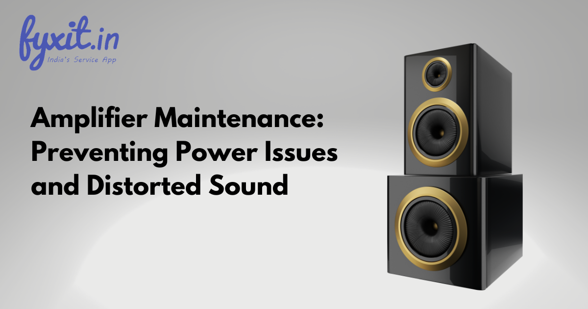 Amplifier Maintenance: Preventing Power Issues and Distorted Sound