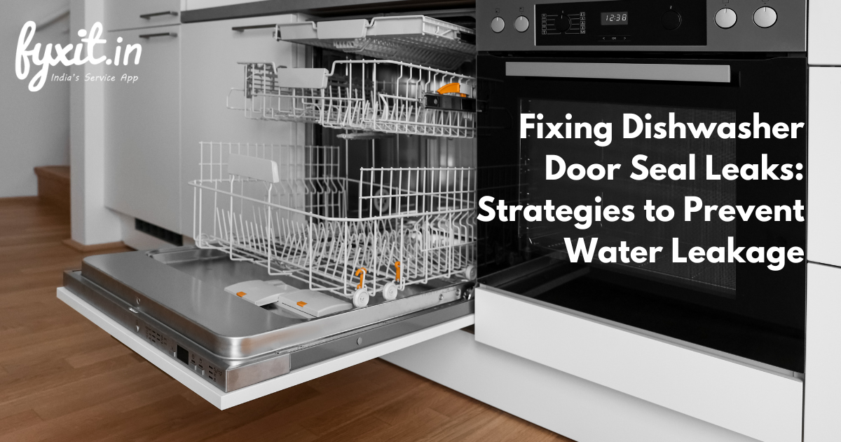 Fixing Dishwasher Door Seal Leaks Strategies to Prevent Water Leakage