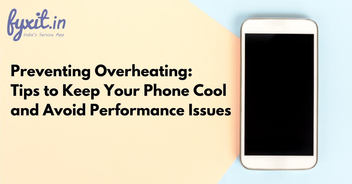 Preventing Overheating: Tips to Keep Your Phone Cool and Avoid Performance Issues