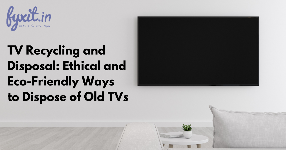 TV Recycling and Disposal: Ethical and Eco-Friendly Ways to Dispose of Old TVs