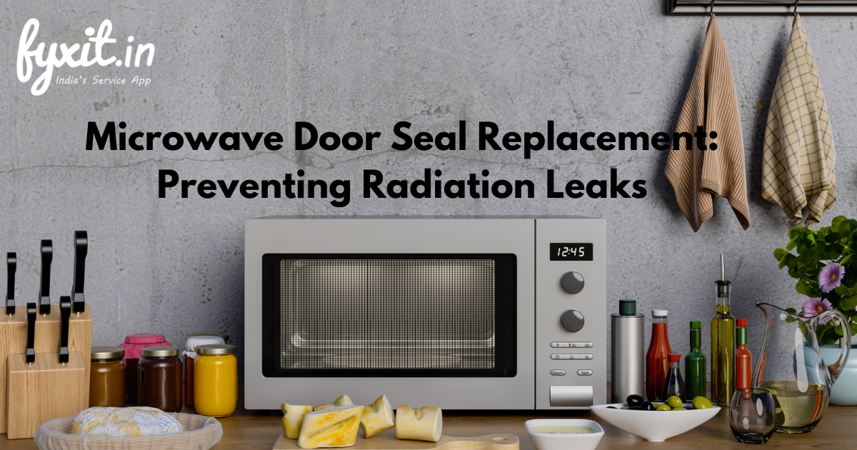 Microwave Door Seal Replacement: Preventing Radiation Leaks