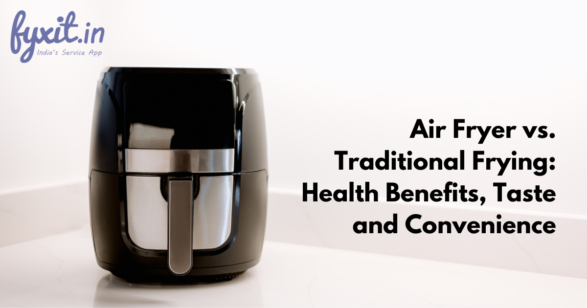 Air Fryer vs. Traditional Frying:Health Benefits, Taste and Convenience