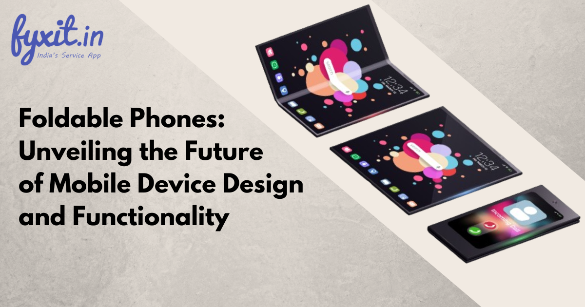 Foldable Phones: Unveiling the Future of Mobile Device Design and Functionality