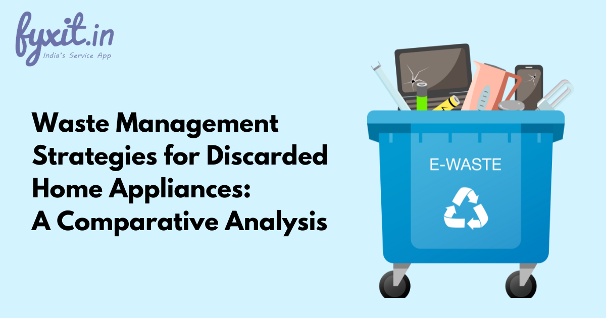 Waste Management Strategies for Discarded Home Appliances: A Comparative Analysis