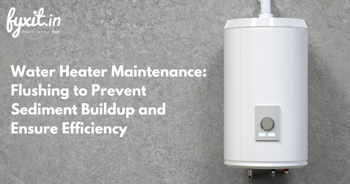 Water Heater Maintenance: Flushing to Prevent Sediment Buildup and Ensure Efficiency