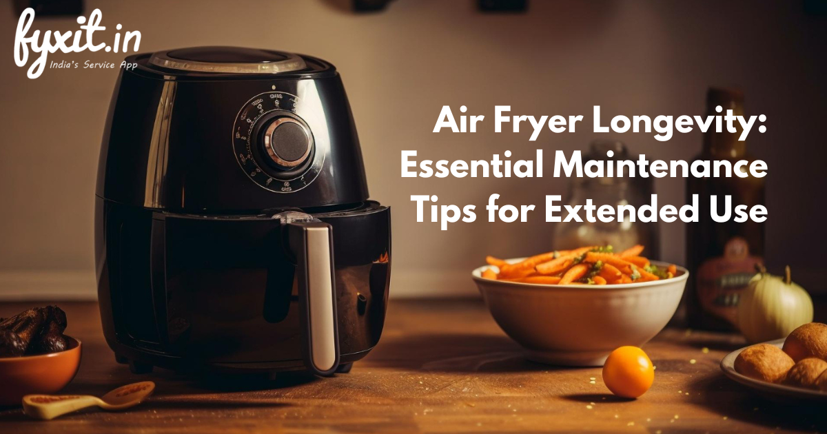 Air Fryer Longevity: Essential Maintenance Tips for Extended Use