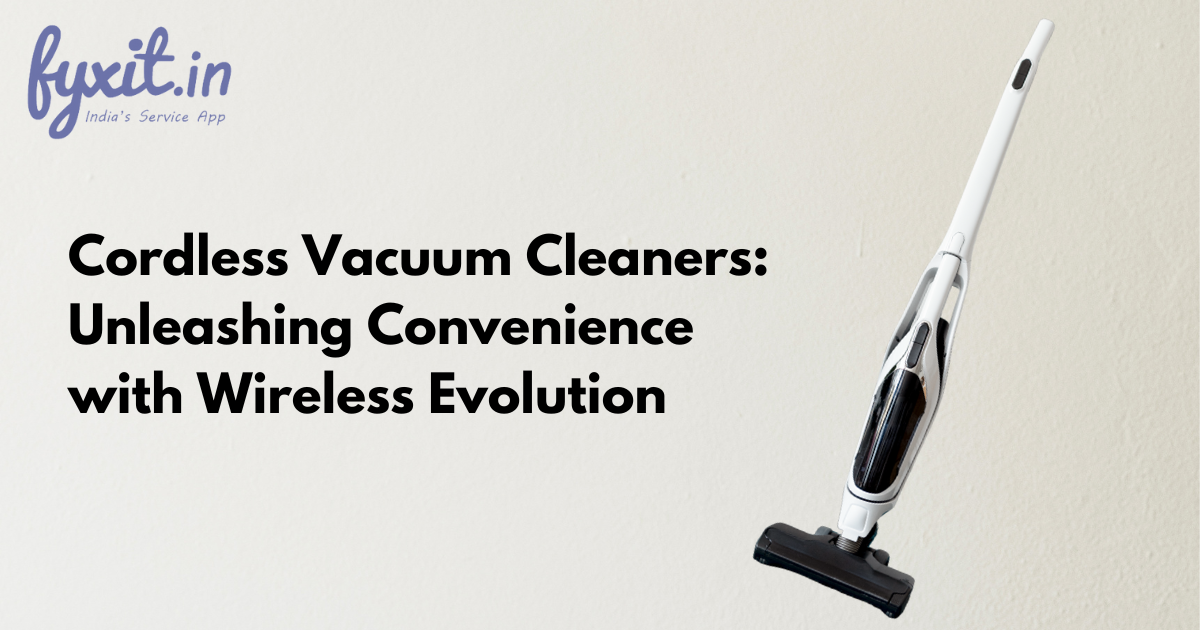 Cordless Vacuum Cleaners: Unleashing Convenience with Wireless Evolution