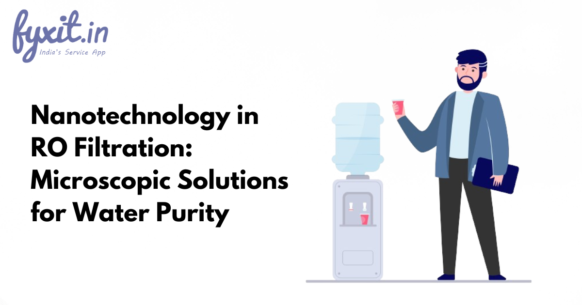 Nanotechnology in RO Filtration: Microscopic Solutions for Water Purity