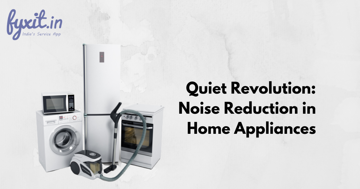 Quiet Revolution: Noise Reduction in Home Appliances