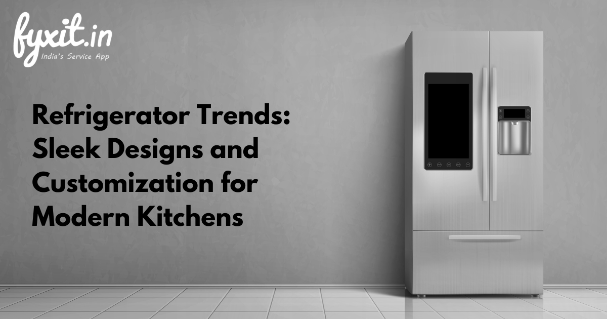 Refrigerator Trends: Sleek Designs and Customization for Modern Kitchens