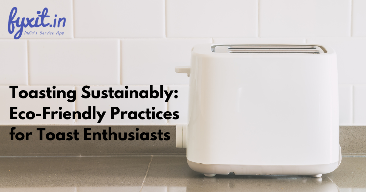 Toasting Sustainably: Eco-Friendly Practices for Toast Enthusiasts