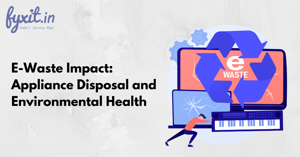 E-Waste Impact: Appliance Disposal and Environmental Health